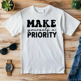 Motivational T-Shirt, Make Yourself a Priority Tee, Inspirational Self Care Shirt, Gift for Her