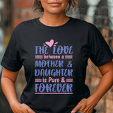 The love between mother and daughter, Mothers svg, Mom, Mama, Mommy and Me, Mothers Day T-shirt