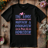 The love between mother and daughter, Mothers svg, Mom, Mama, Mommy and Me, Mothers Day T-shirt